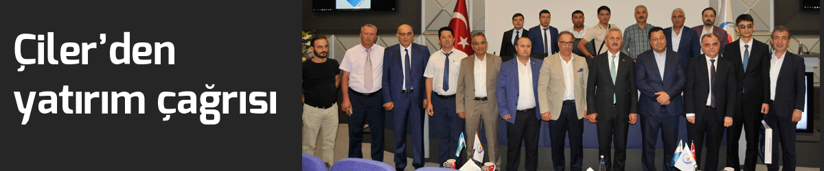 Çiler’den yatırım çağrısı