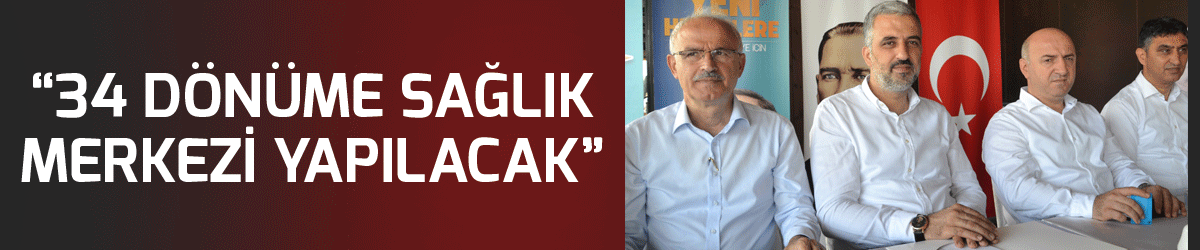 “34 dönüme sağlık merkezi yapılacak”