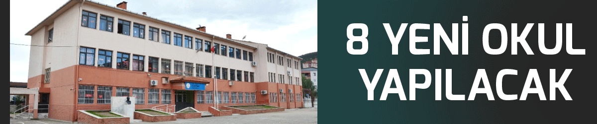 8 yeni okul yapılacak