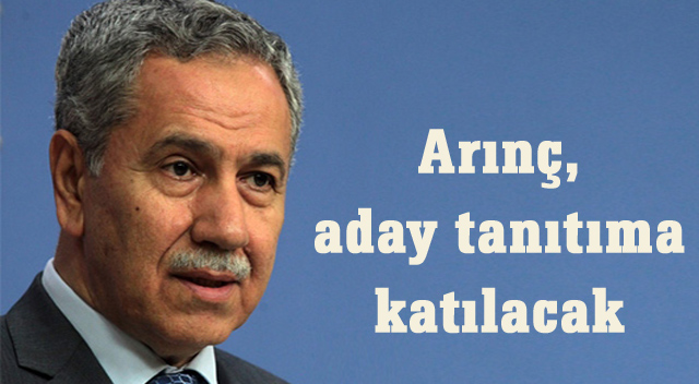 Arınç, aday tanıtıma katılacak