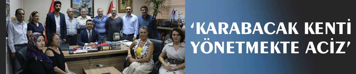 ‘Karabacak kenti yönetmekte aciz’