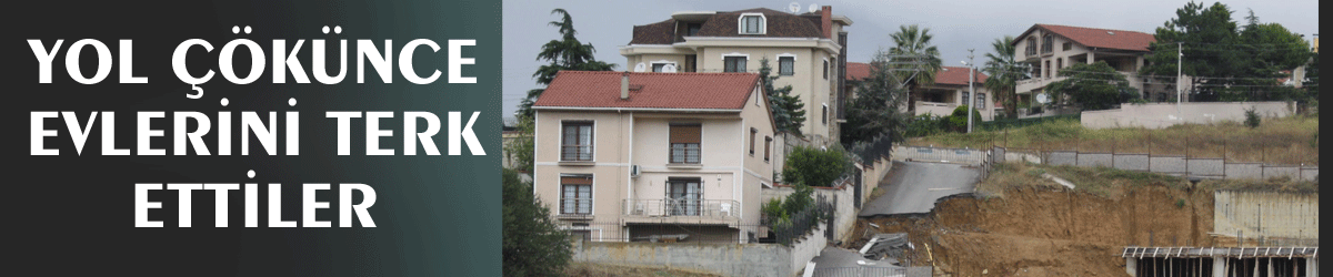 Yol çökünce evlerini terk ettiler