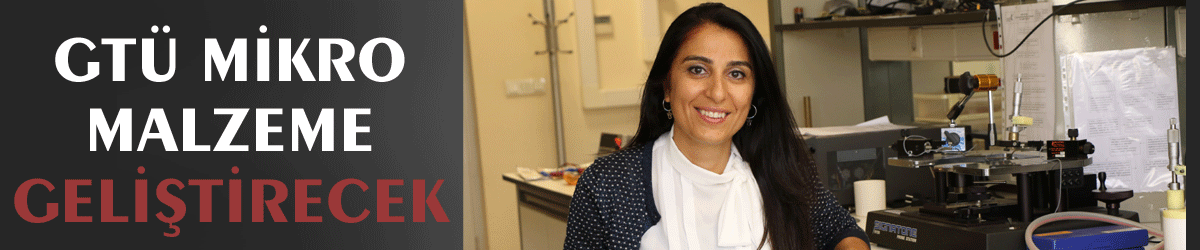 GTÜ mikro malzeme geliştirecek