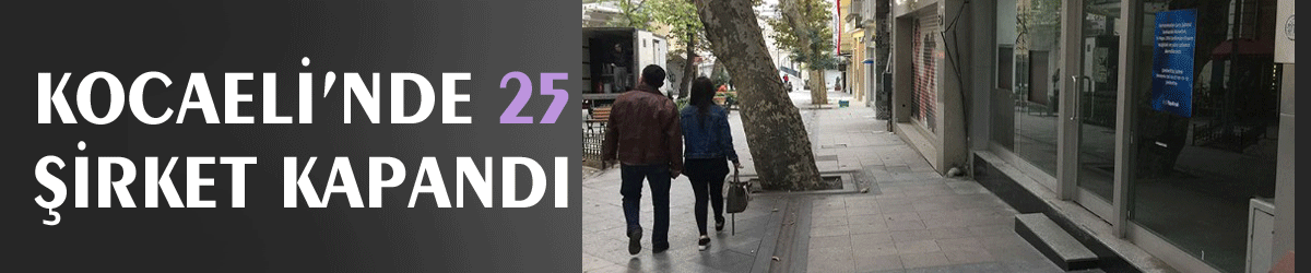 Kocaeli’nde 25 şirket kapandı