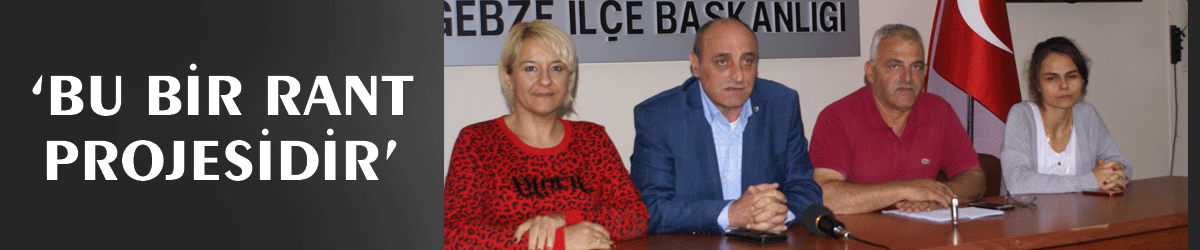 ‘Bu bir rant projesidir’