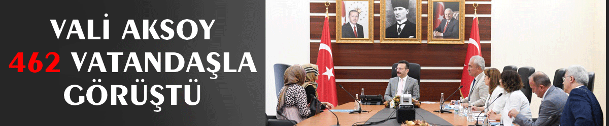 Vali Aksoy 462 Vatandaşla Görüştü