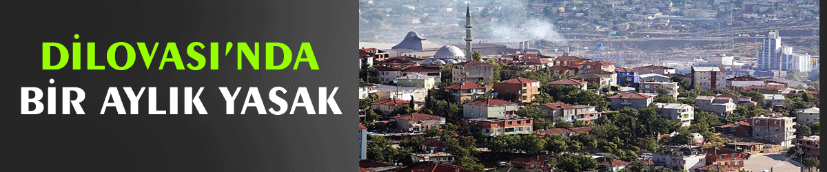 Dilovası’nda bir aylık yasak