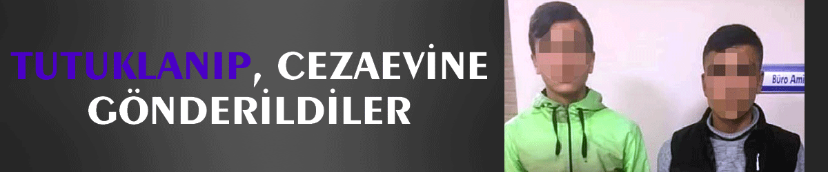 Tutuklanıp, cezaevine gönderildiler