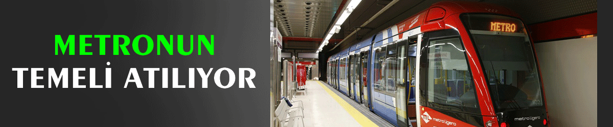 Metronun temeli atılıyor