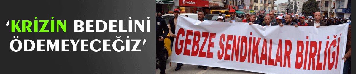‘Krizin bedelini ödemeyeceğiz’