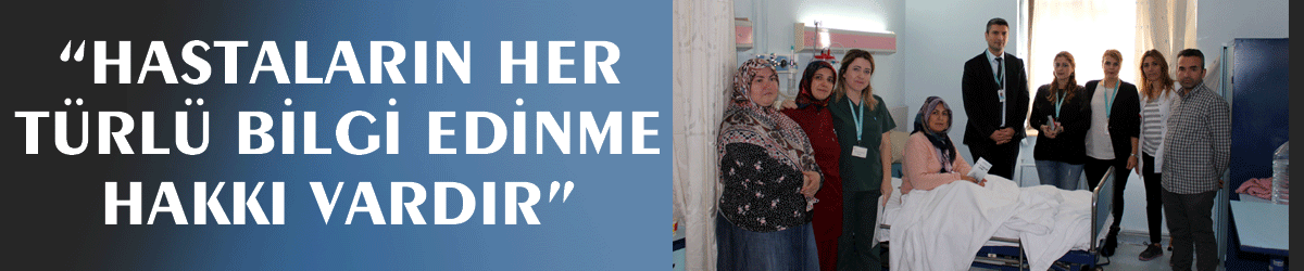 “hastaların her türlü bilgi edinme hakkı vardır”