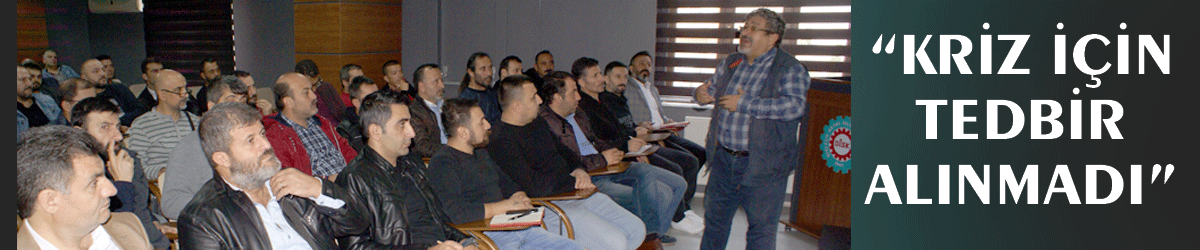 “Kriz için tedbir alınmadı”