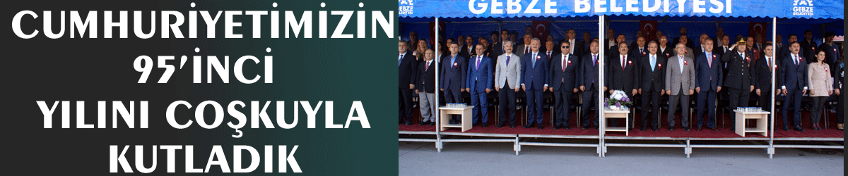 Cumhuriyetimizin 95’inci yılını coşkuyla kutladık
