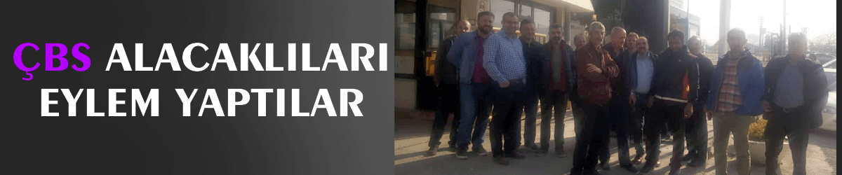 ÇBS alacaklıları eylem yaptılar