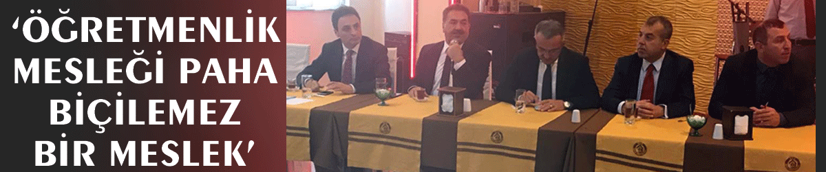 ‘Öğretmenlik mesleği paha biçilemez bir meslek’