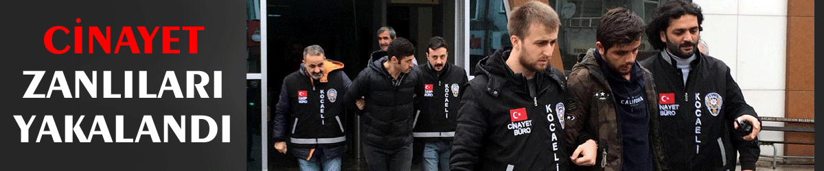 Cinayet zanlıları yakalandı