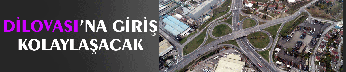 Dilovası’na giriş kolaylaşacak   