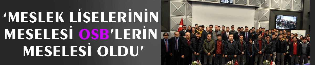 ‘Meslek liselerinin meselesi OSB’lerin meselesi oldu’