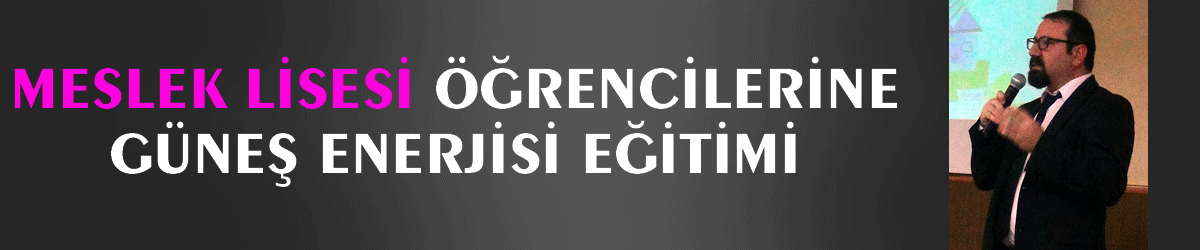 Meslek lisesi öğrencilerine güneş enerjisi eğitimi