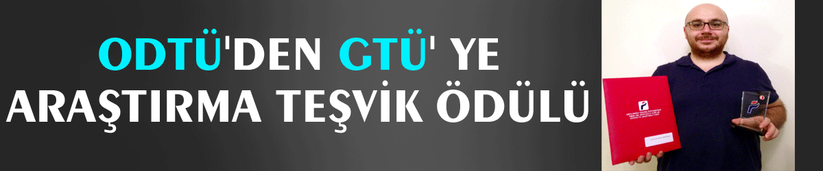 ODTÜ'den GTÜ' ye araştırma teşvik ödülü