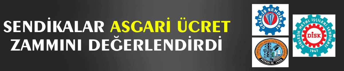 Sendikalar asgari ücret zammını değerlendirdi