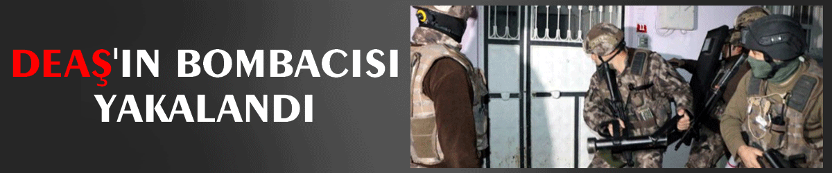 DEAŞ'ın bombacısı yakalandı