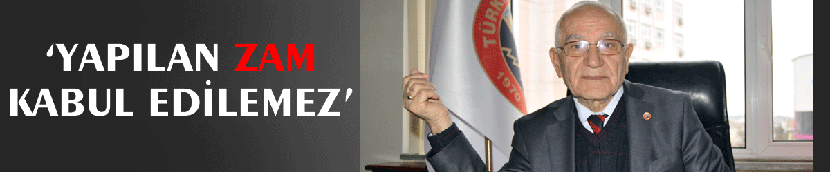 ‘Yapılan zam kabul edilemez’