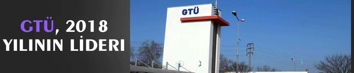 GTÜ, 2018 yılının lideri