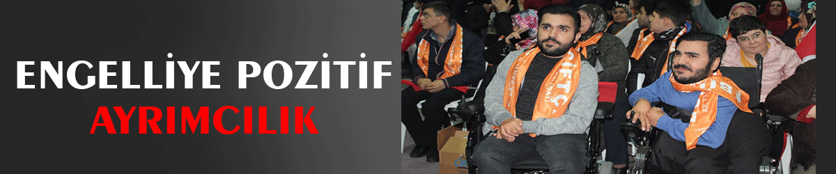 Engelliye pozitif ayrımcılık