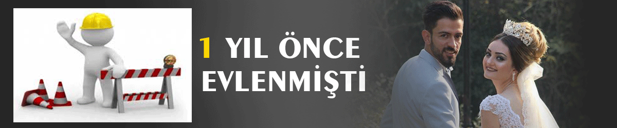 1 yıl önce evlenmişti