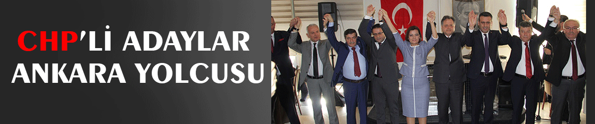 CHP’li adaylar Ankara yolcusu