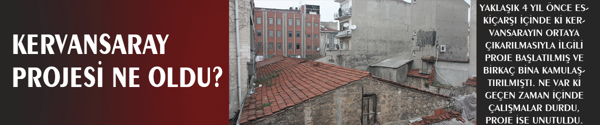 Kervansaray projesi ne oldu?