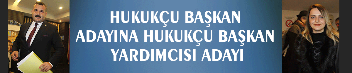Hukukçu başkan adayına  Hukukçu başkan yardımcısı adayı