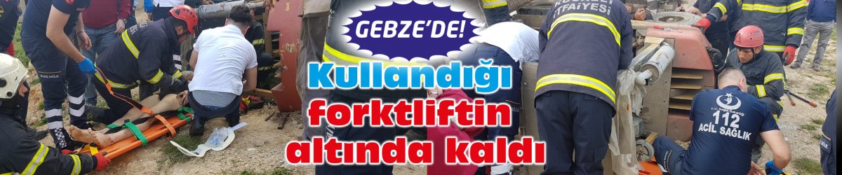 Kullandığı forktliftin altında kaldı