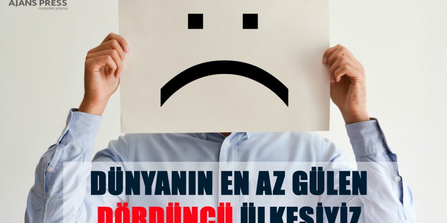 Dünyanın en az gülen dördüncü ülkesiyiz