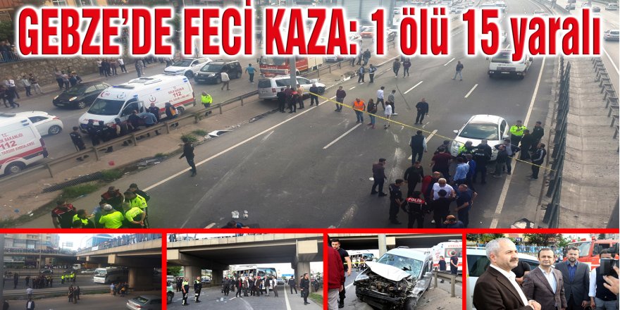 GEBZE’DE FECİ KAZA: 1 ölü 15 yaralı