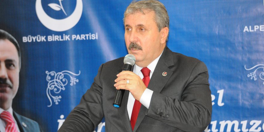 BBP GENEL BAŞKANI MUSTAFA DESTİCİ:  “Kimse aklından yeni bir çözüm süreci geçirmesin”