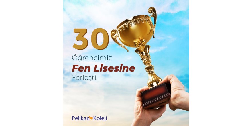 Pelikan’dan LGS’de Fen Lisesine 30 Öğrenci