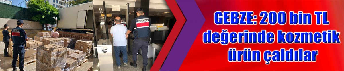 GEBZE: 200 bin TL değerinde kozmetik ürün çaldılar