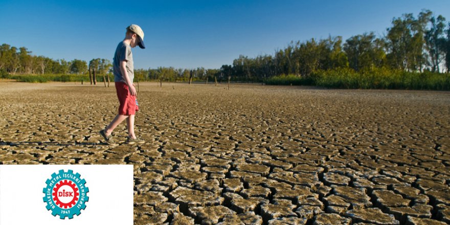 “İklim değişikliği tehlikesine karşı mücadele ertelenemez!”