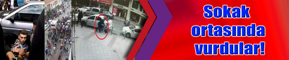 Sokak ortasında vurdular!