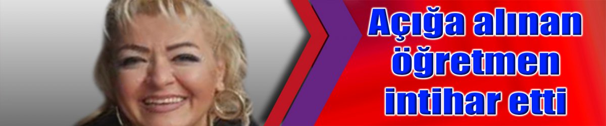 Açığa alınan öğretmen intihar etti
