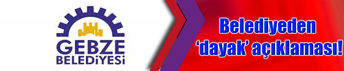 Belediyeden ‘dayak’ açıklaması!