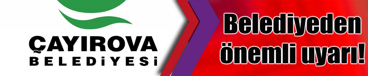 Belediyeden önemli uyarı!