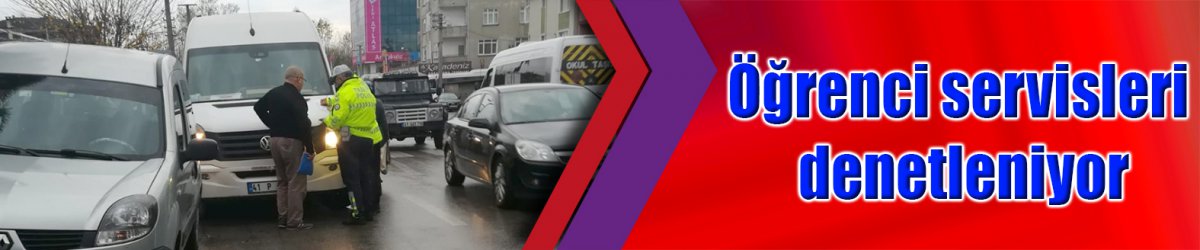 Öğrenci servisleri denetleniyor