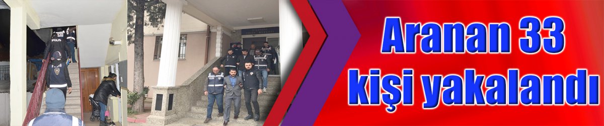 KOCAELİ POLİSİNDEN OPERASYON: Aranan 33 kişi yakalandı