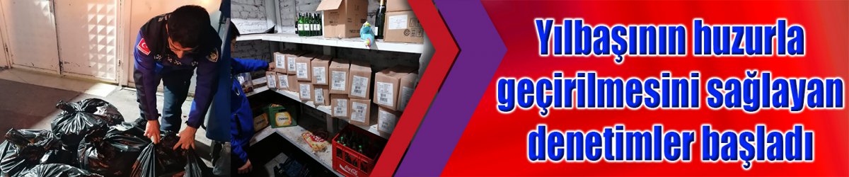 Yılbaşının huzurla geçirilmesini sağlayan denetimler başladı