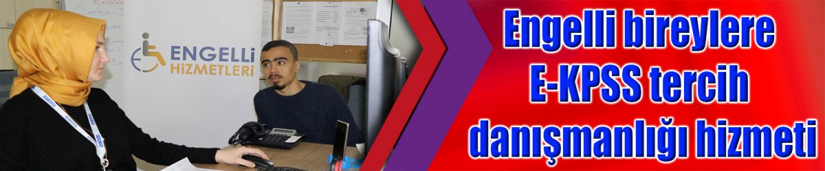 Engelli bireylere E-KPSS tercih danışmanlığı hizmeti
