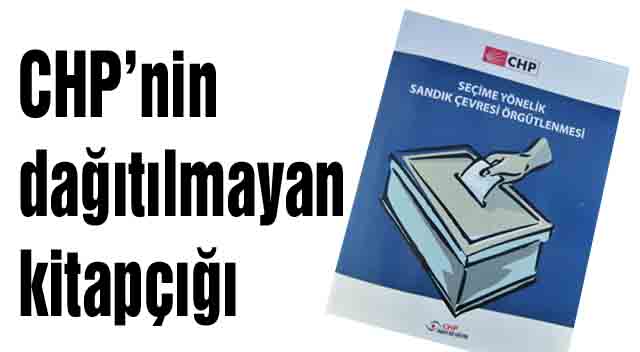 CHP’nin dağıtılmayan kitapçığı