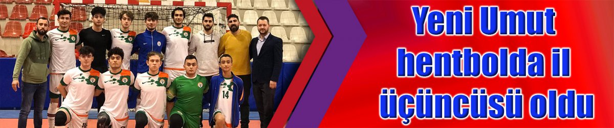 Yeni Umut hentbolda il üçüncüsü oldu